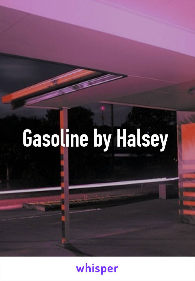 Gasoline by Halsey 