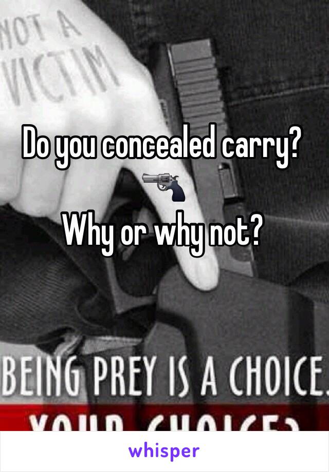 Do you concealed carry? 🔫
Why or why not?