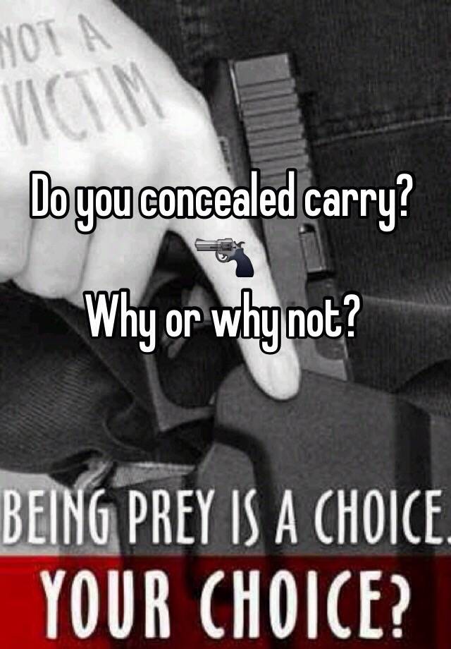 Do you concealed carry? 🔫
Why or why not?