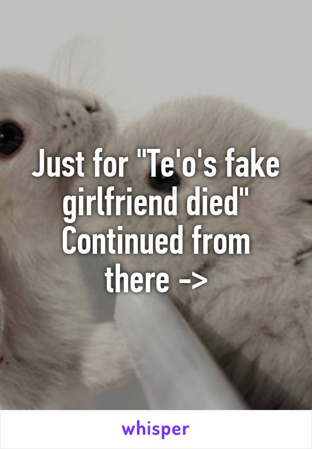 Just for "Te'o's fake girlfriend died"
Continued from there ->
