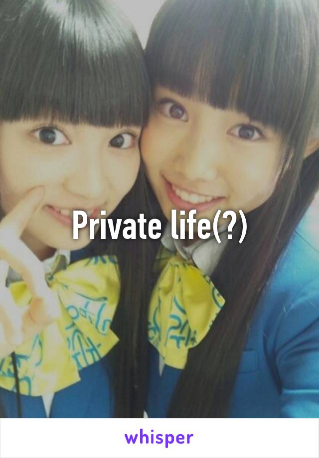 Private life(?)