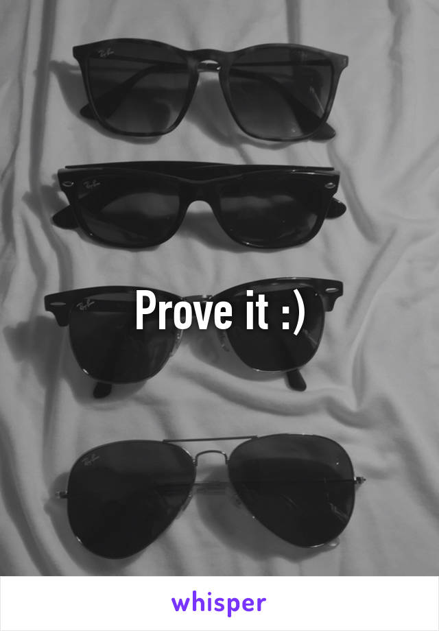 Prove it :)