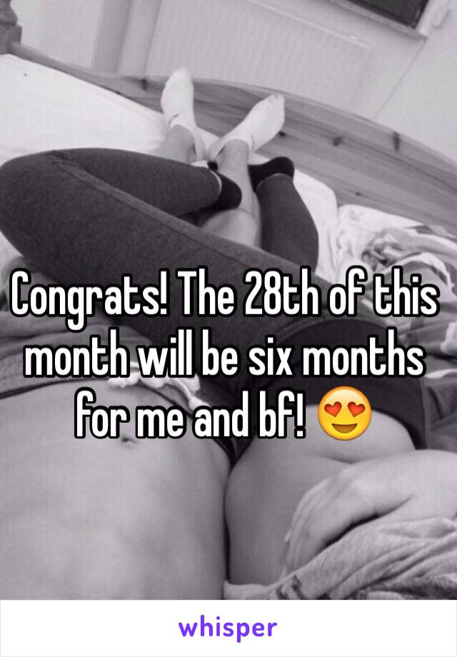 Congrats! The 28th of this month will be six months for me and bf! 😍