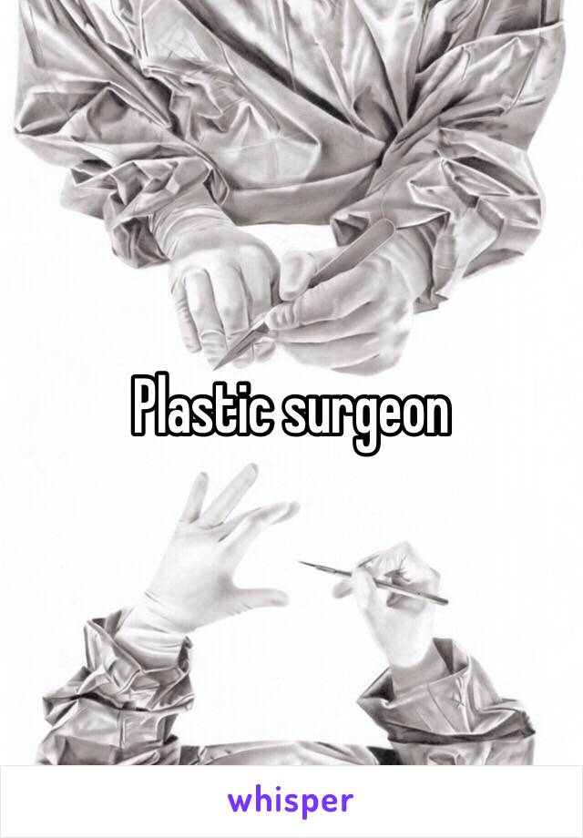 Plastic surgeon