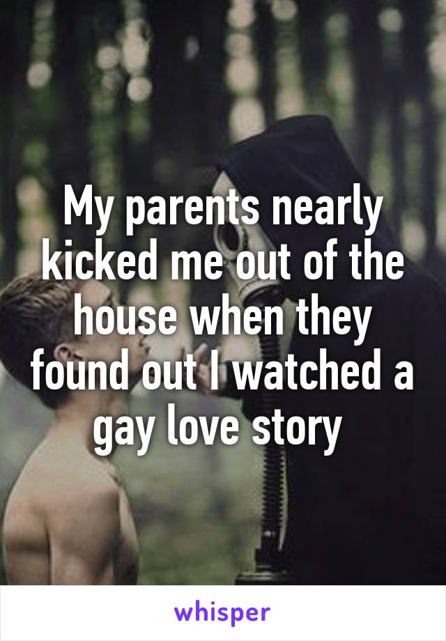 My parents nearly kicked me out of the house when they found out I watched a gay love story 