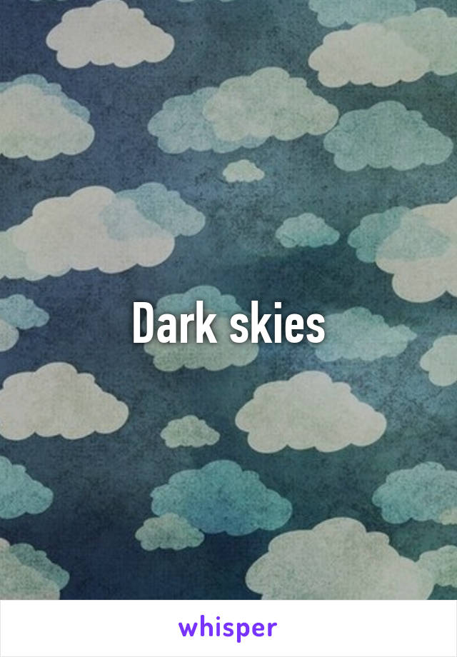 Dark skies