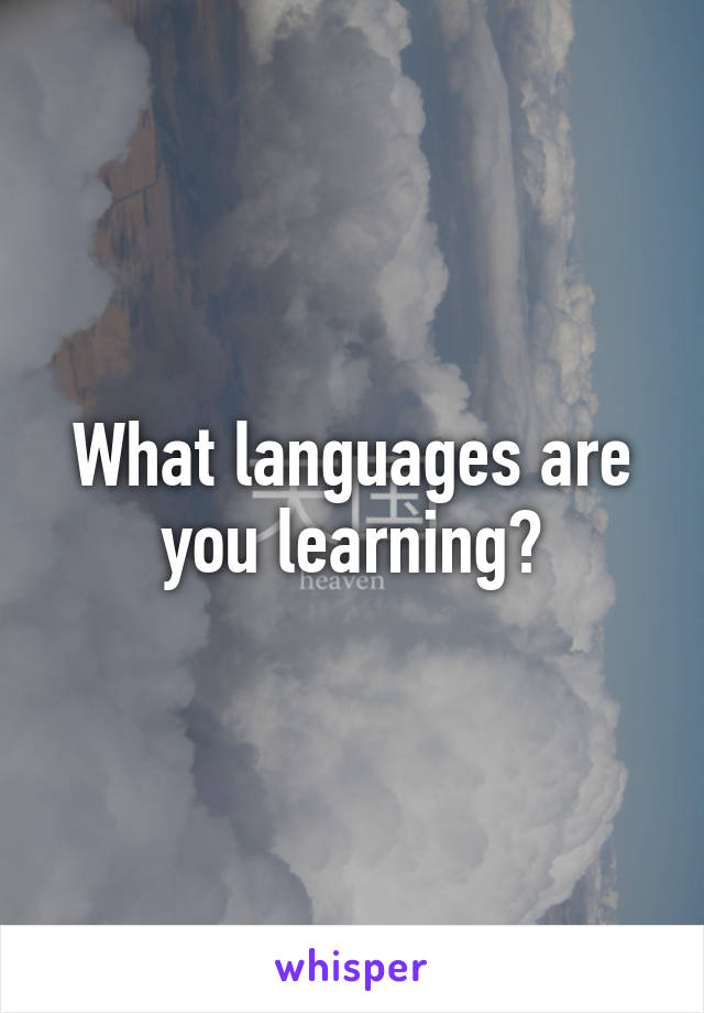 What languages are you learning?