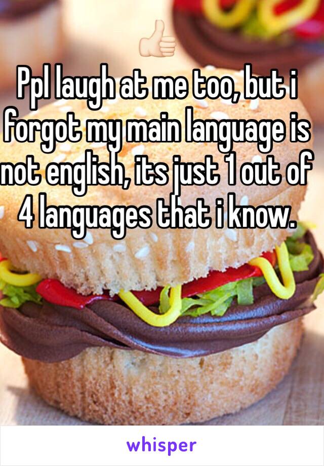 👍🏻
Ppl laugh at me too, but i forgot my main language is not english, its just 1 out of 4 languages that i know.