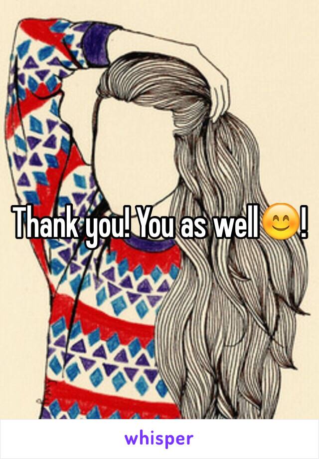 Thank you! You as well😊!