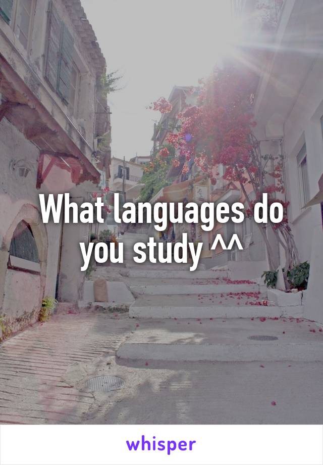 What languages do you study ^^