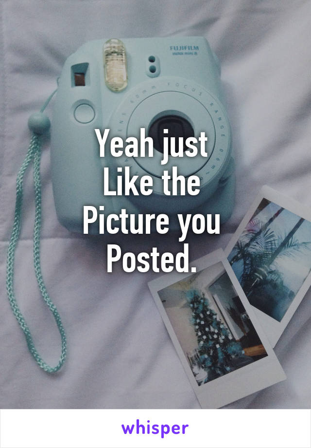 Yeah just 
Like the 
Picture you 
Posted. 
