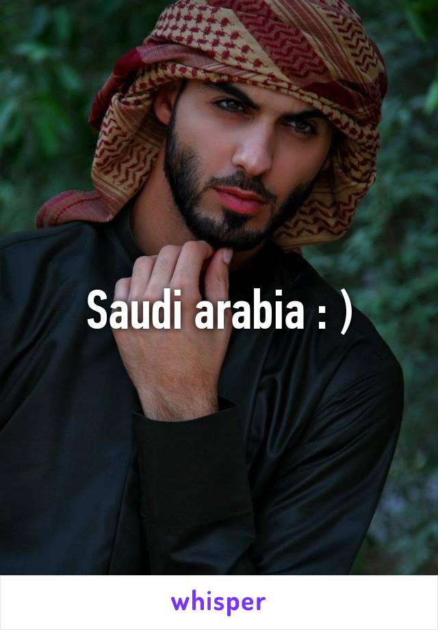 Saudi arabia : )