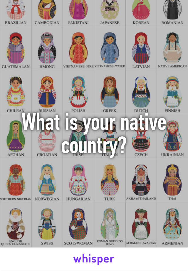 What is your native country?