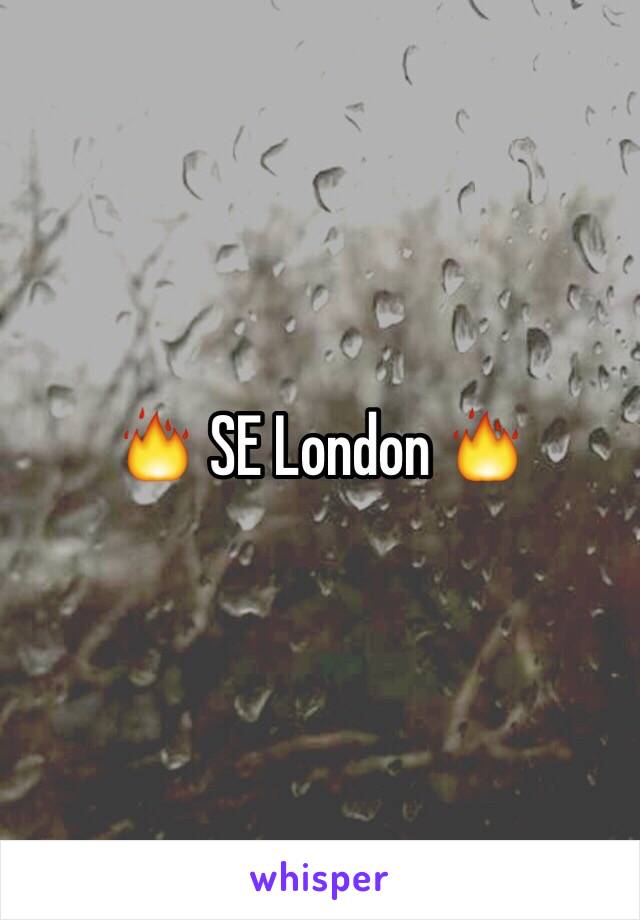 🔥 SE London 🔥