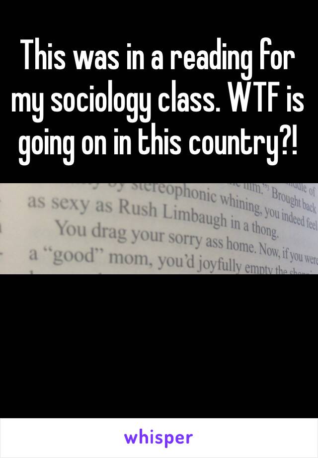 This was in a reading for my sociology class. WTF is going on in this country?!