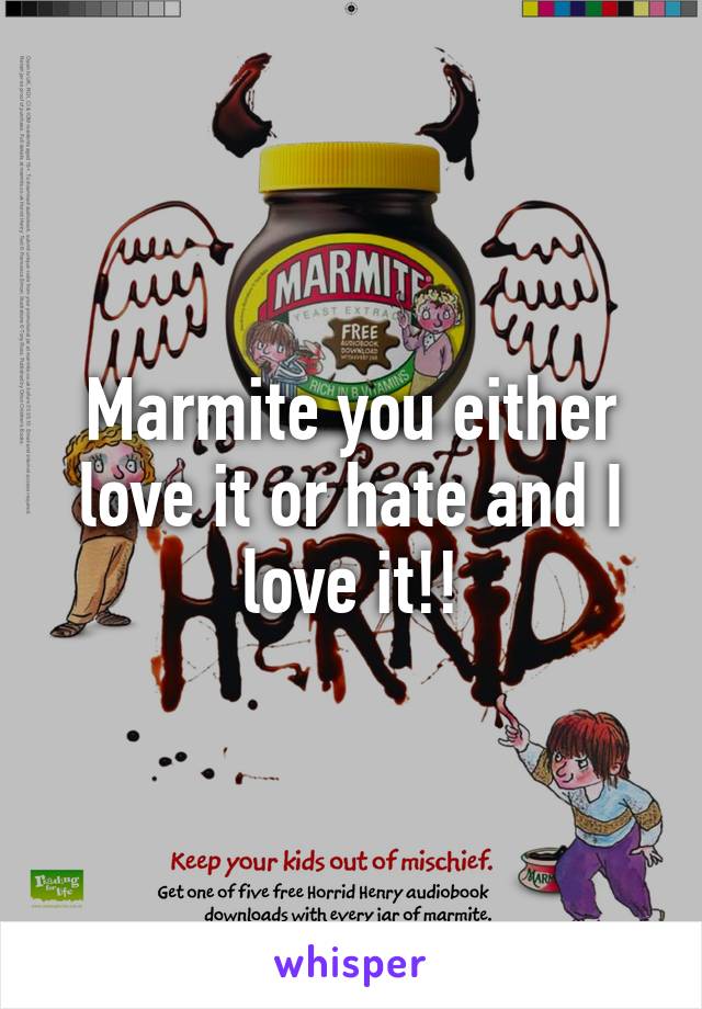 Marmite you either love it or hate and I love it!!