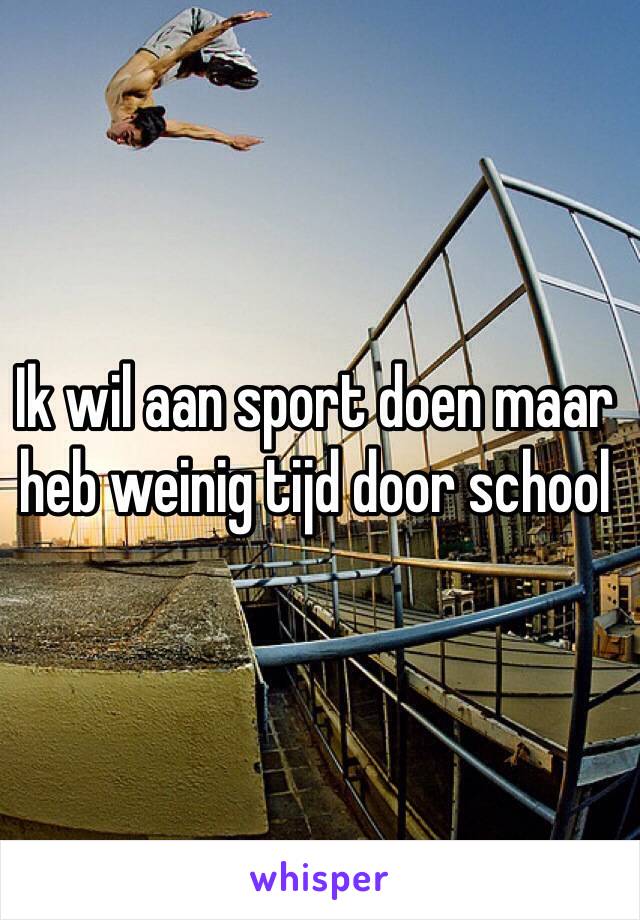 Ik wil aan sport doen maar heb weinig tijd door school