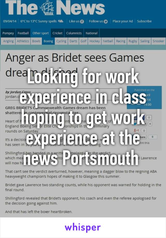 Looking for work experience in class hoping to get work experience at the news Portsmouth 