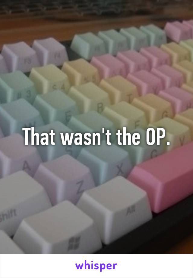 That wasn't the OP.