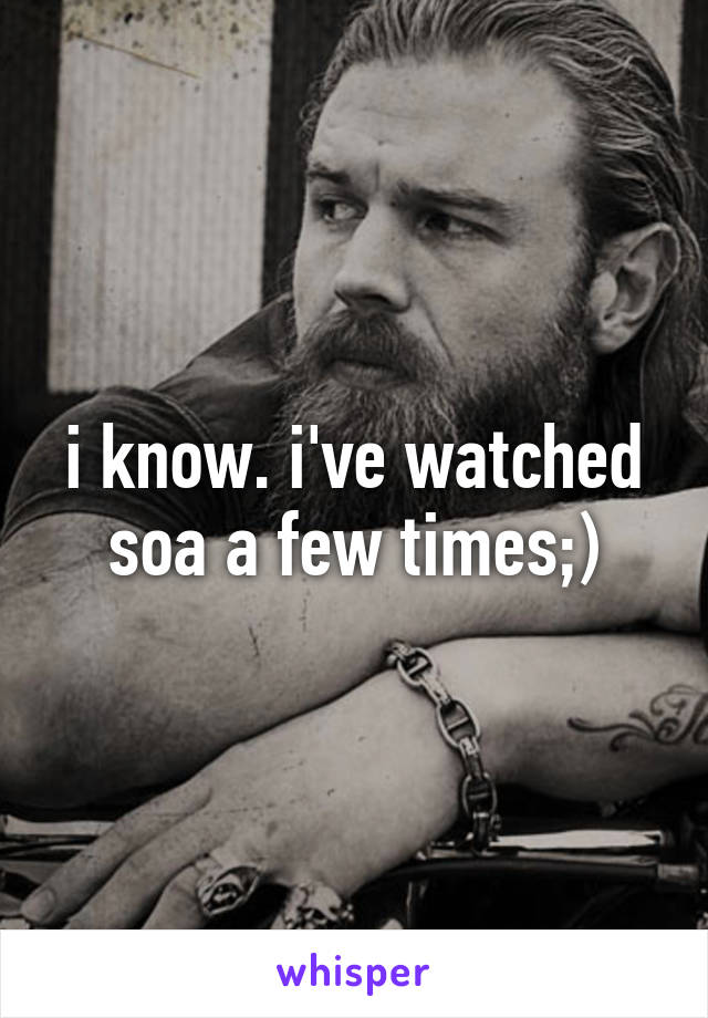 i know. i've watched soa a few times;)