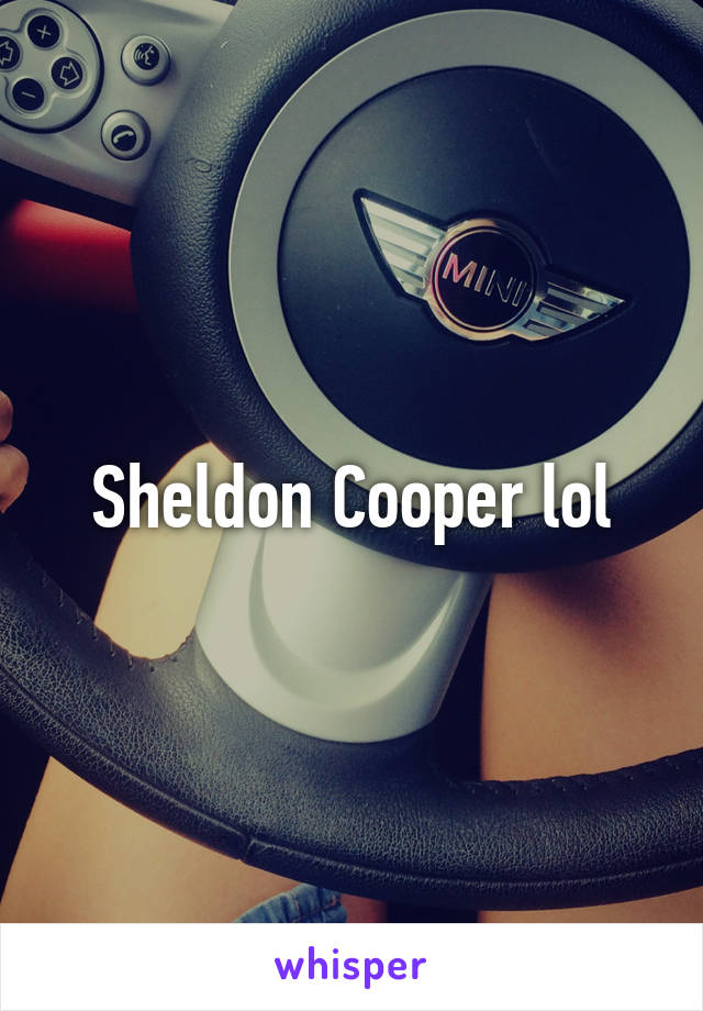 Sheldon Cooper lol