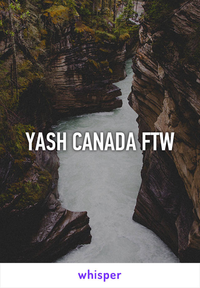 YASH CANADA FTW