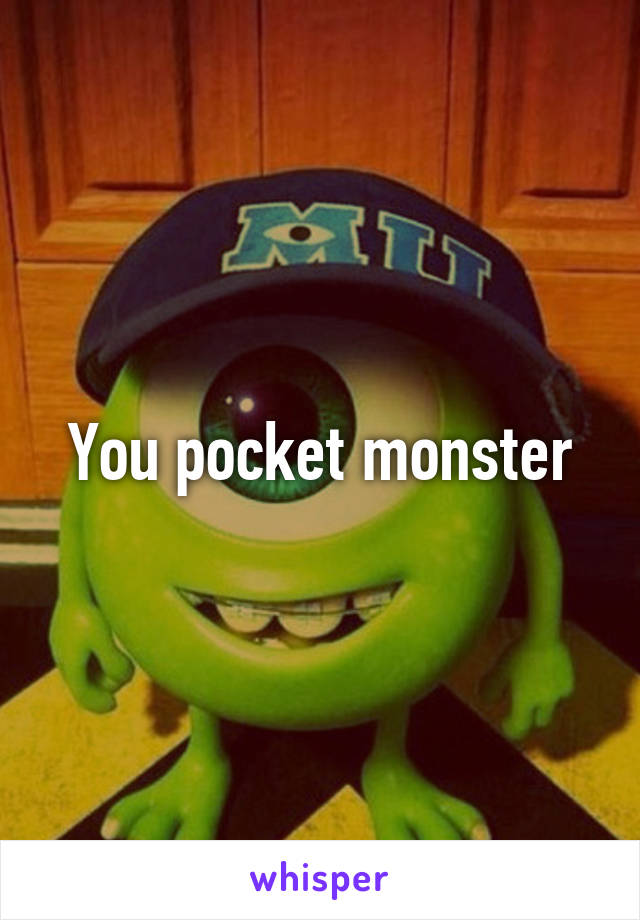 You pocket monster