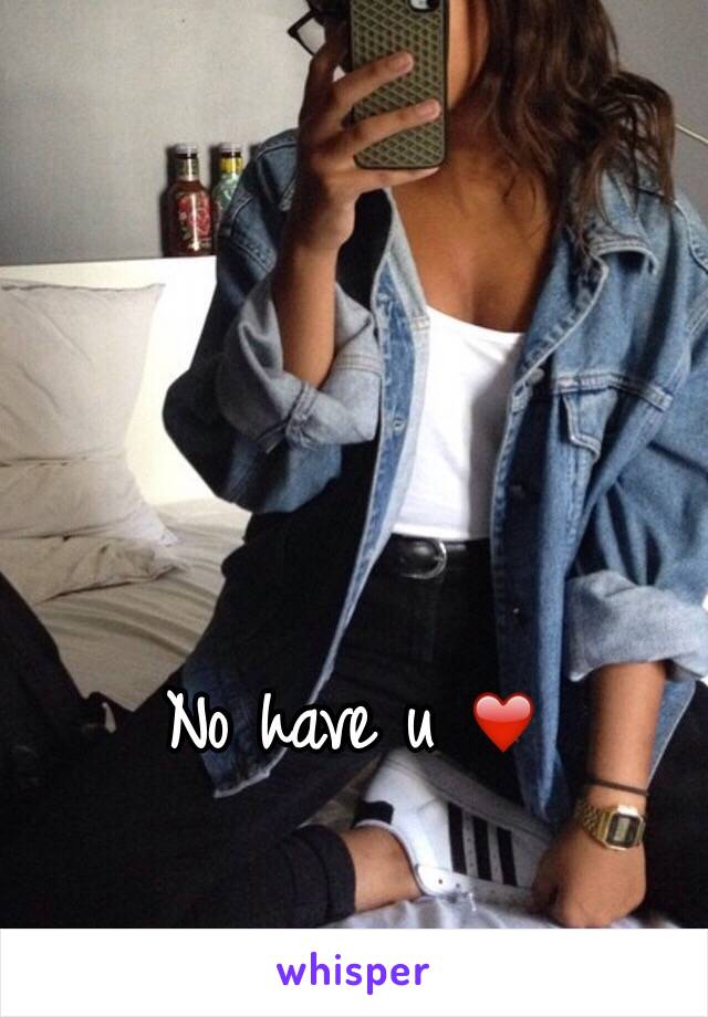 No have u ❤️