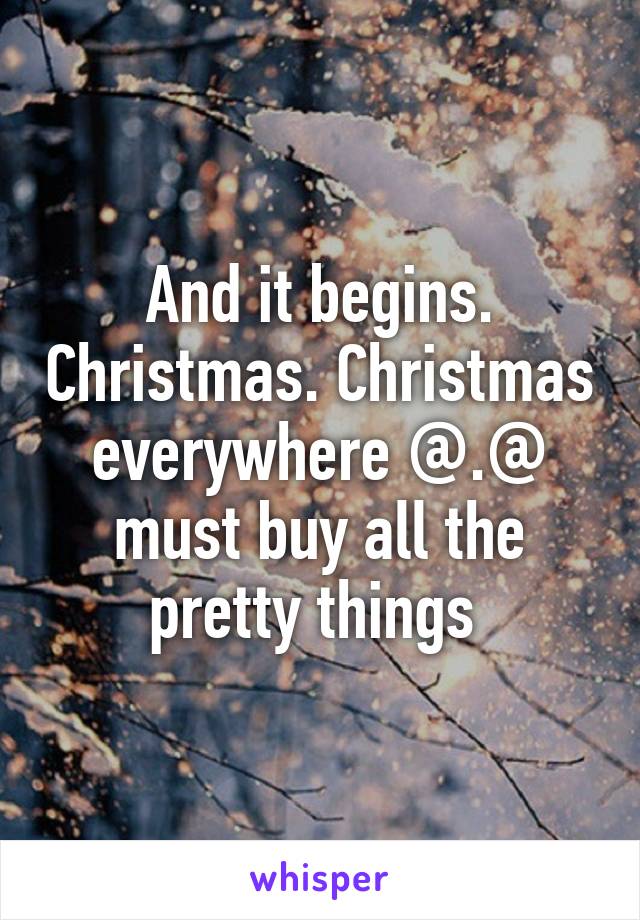 And it begins. Christmas. Christmas everywhere @.@ must buy all the pretty things 