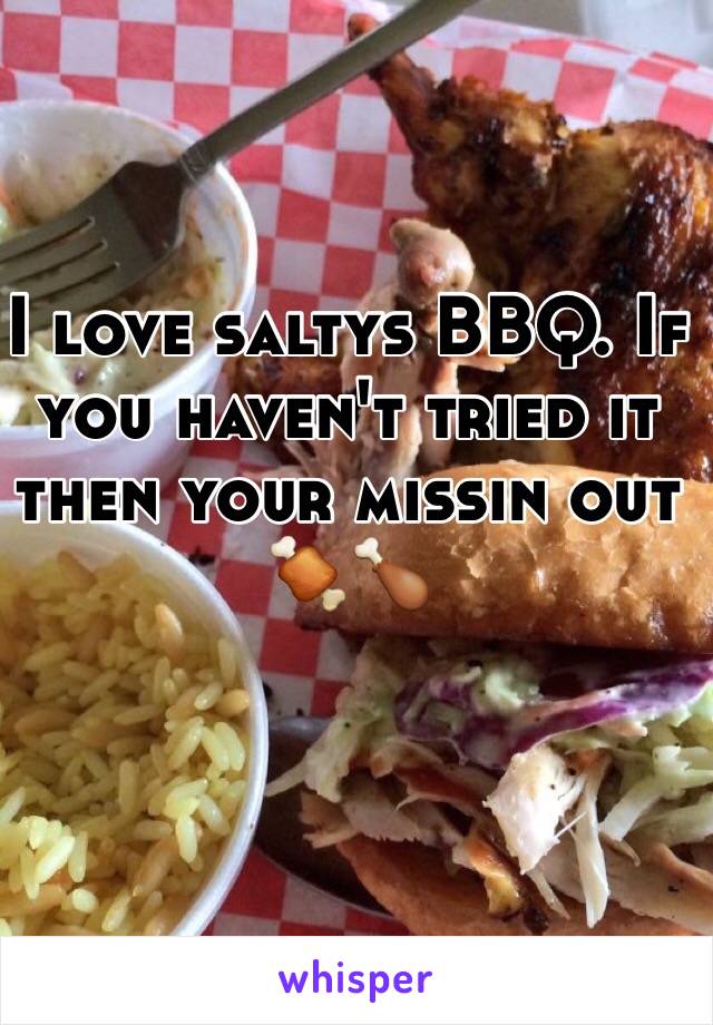 I love saltys BBQ. If you haven't tried it then your missin out 🍖🍗