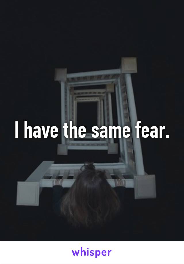 I have the same fear.