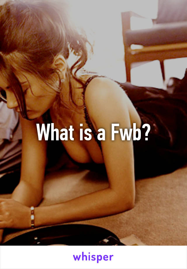 What is a Fwb?