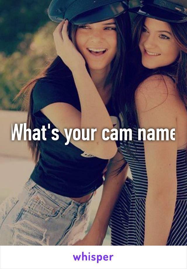 What's your cam name