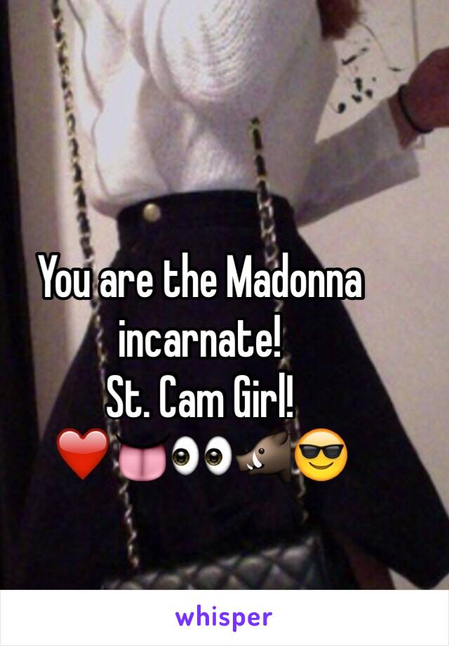 You are the Madonna incarnate!
St. Cam Girl!
❤️👅👀🐗😎