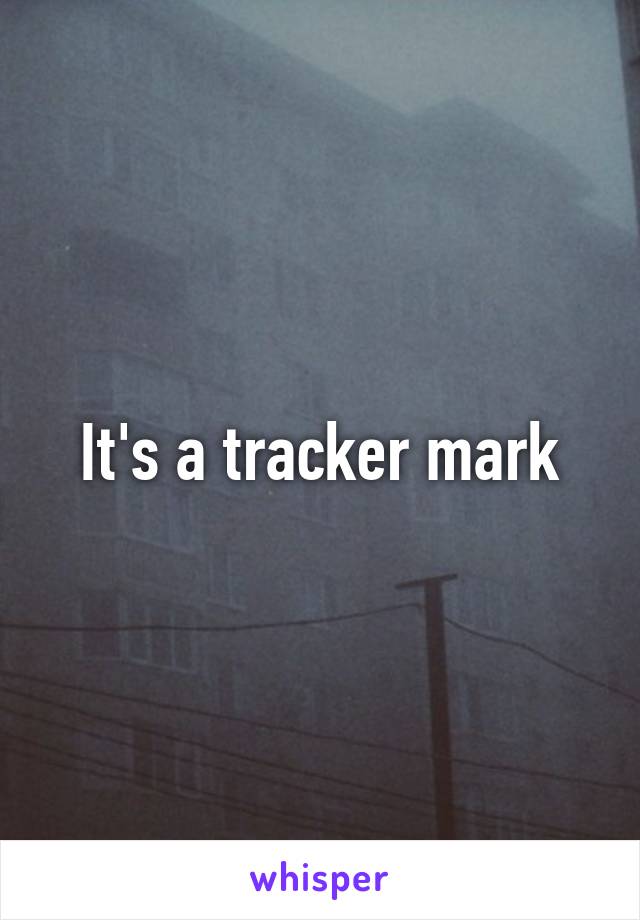 It's a tracker mark