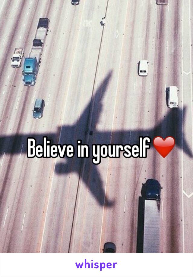 Believe in yourself❤️