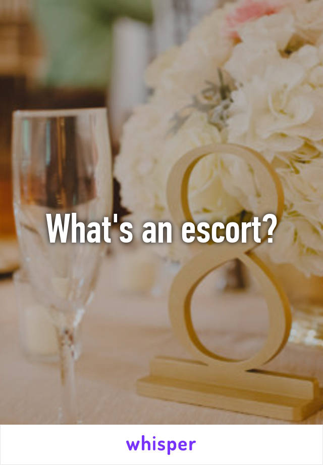 What's an escort?