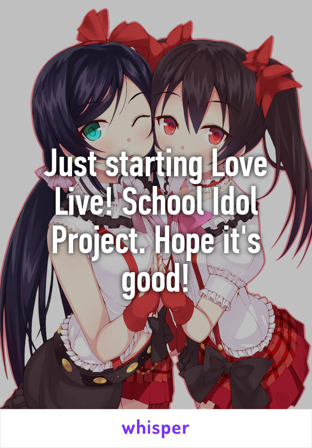 Just starting Love Live! School Idol Project. Hope it's good!