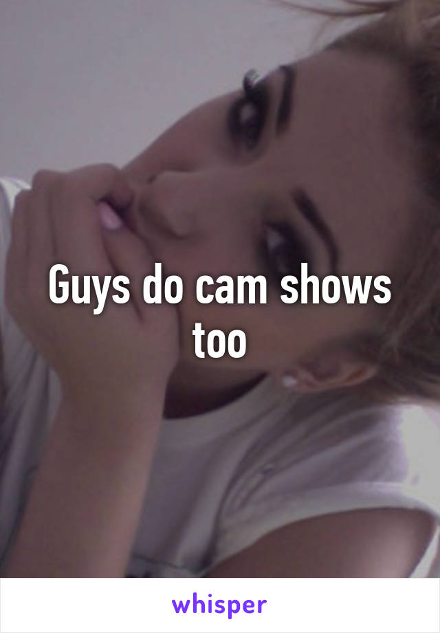 Guys do cam shows too