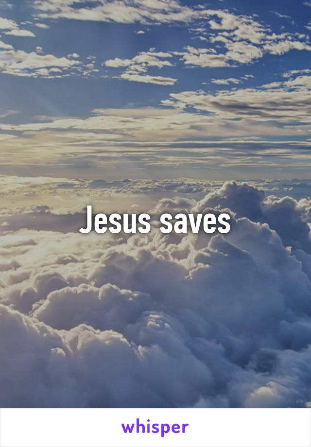 Jesus saves