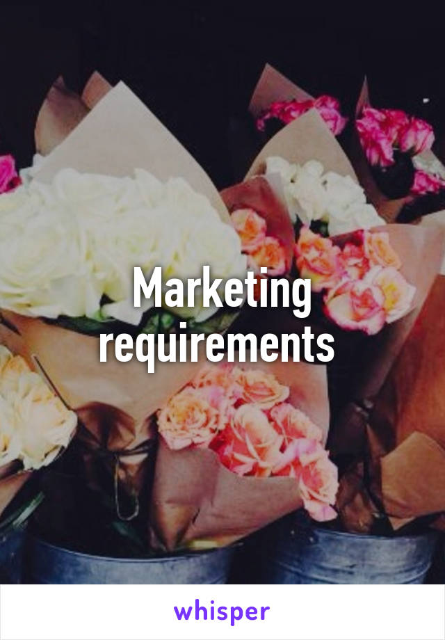 Marketing requirements 