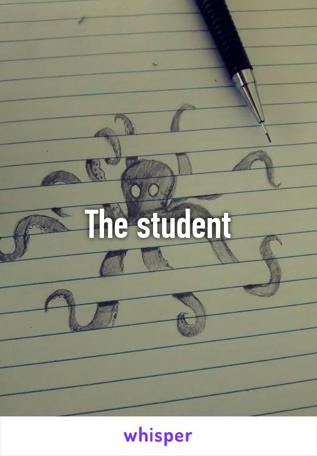 The student