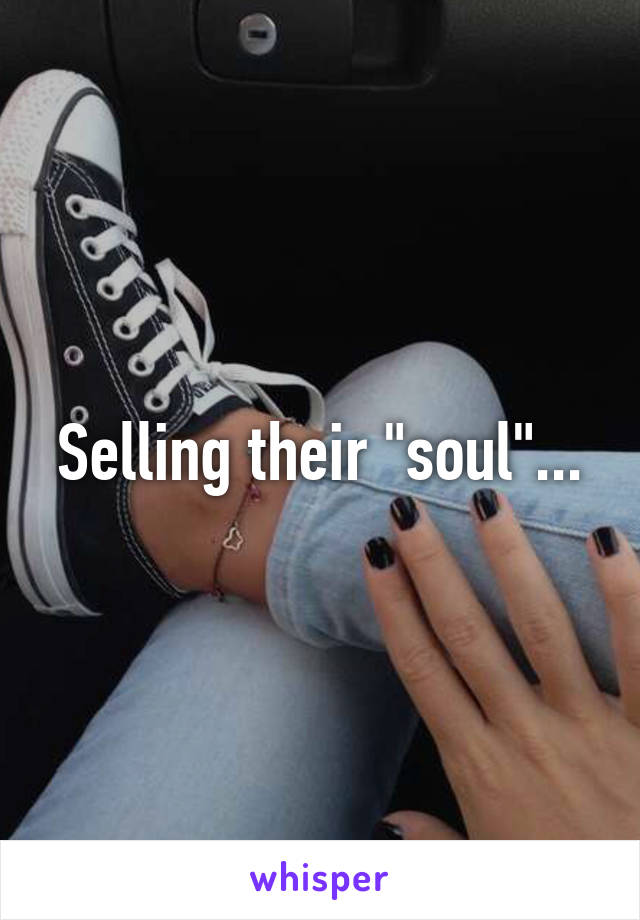 Selling their "soul"...