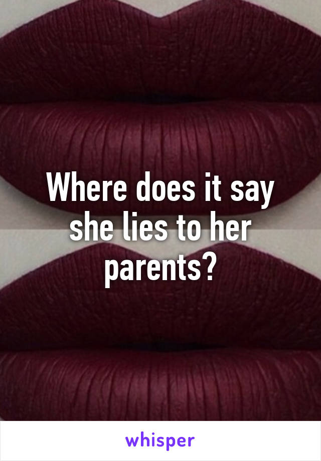 Where does it say she lies to her parents?