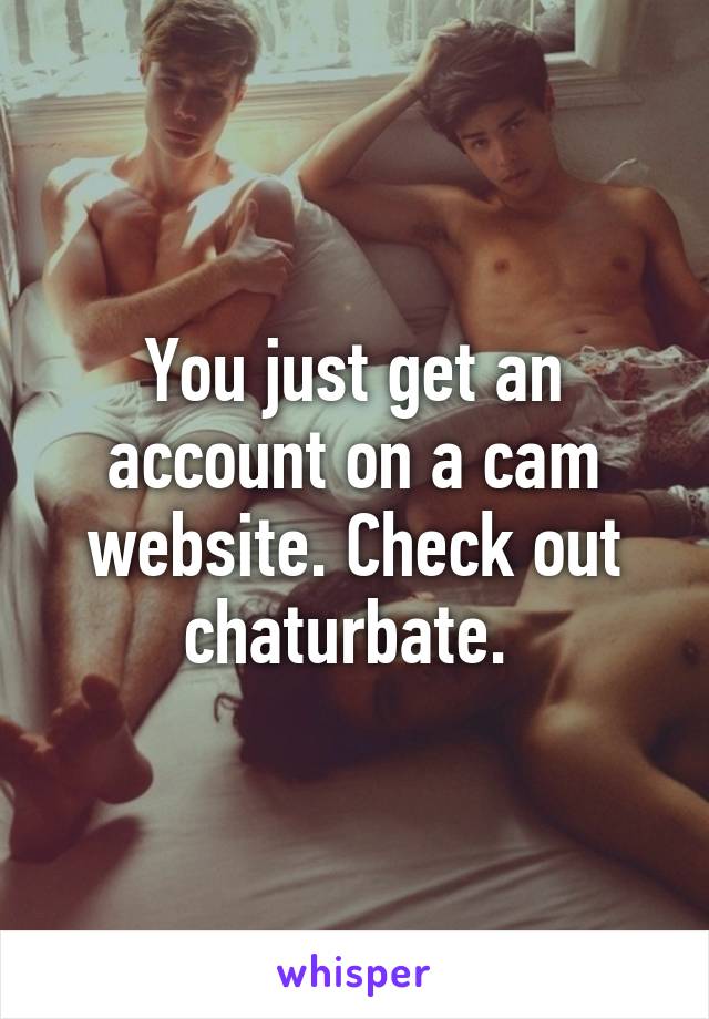 You just get an account on a cam website. Check out chaturbate. 