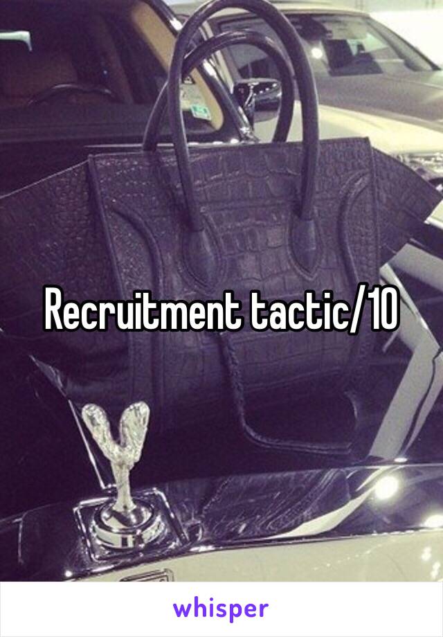 Recruitment tactic/10