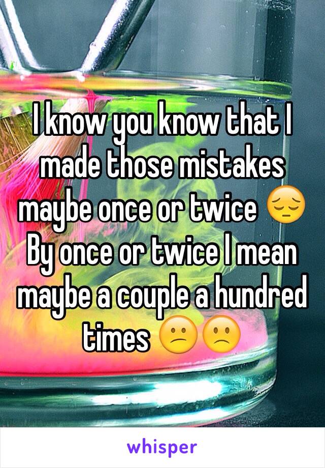 I know you know that I made those mistakes maybe once or twice 😔
By once or twice I mean maybe a couple a hundred times 😕🙁