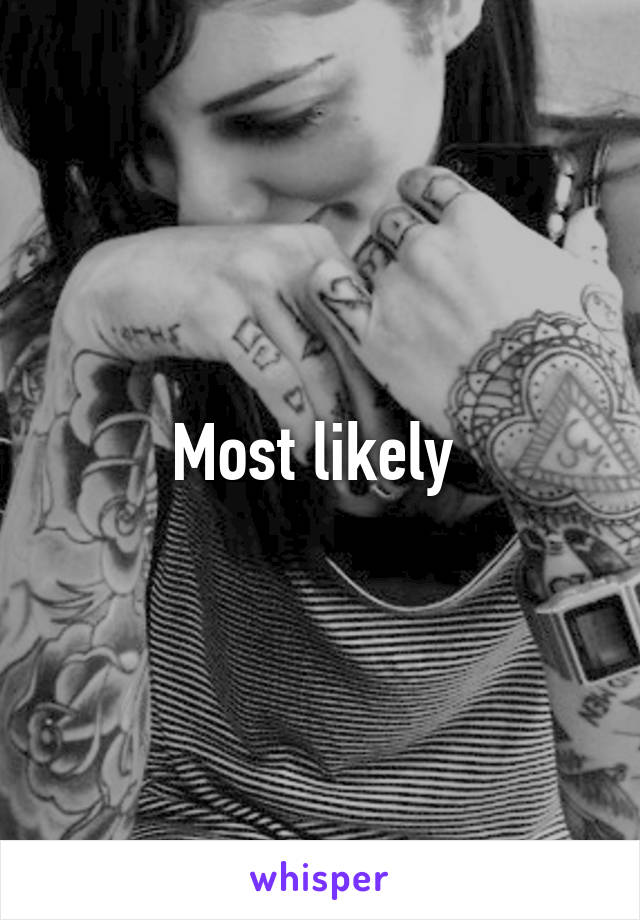 Most likely 