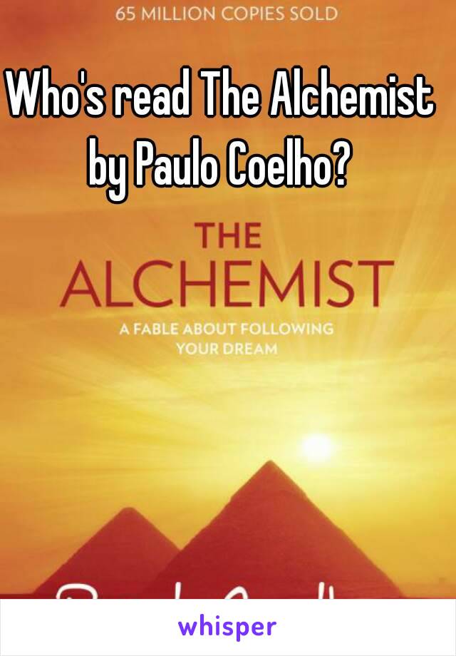 Who's read The Alchemist by Paulo Coelho? 