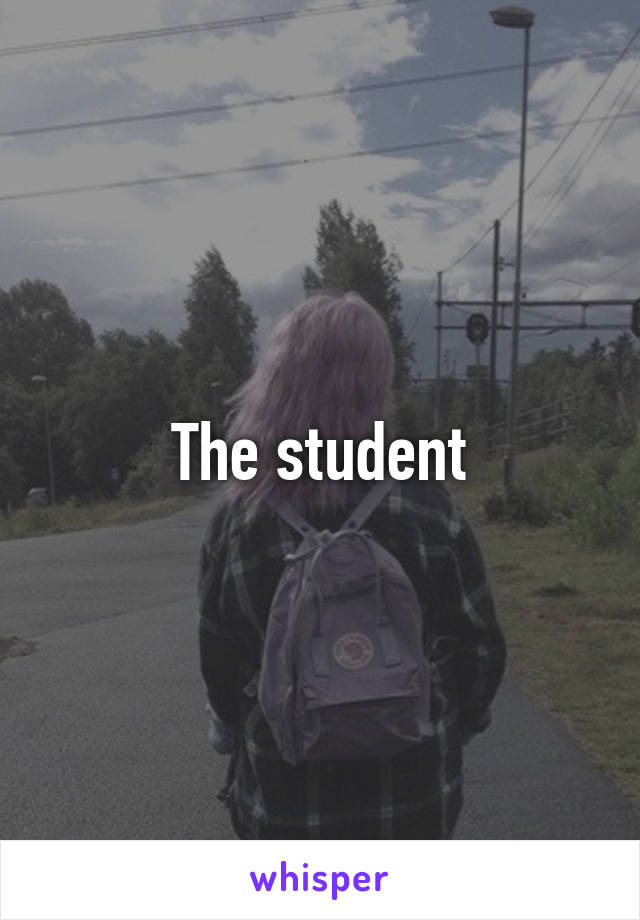 The student